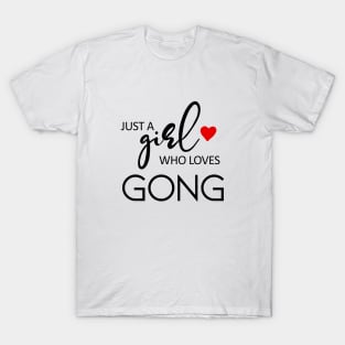 Just A Girl Who Loves Gong - Music Gong T-Shirt